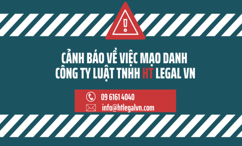 CẢNH BÁO VỀ VIỆC MẠO DANH CÔNG TY LUẬT TNHH HT LEGAL VN  (CÔNG TY LUẬT TẠI QUẬN BÌNH THẠNH, TÂN BÌNH TP. HỒ CHÍ MINH)